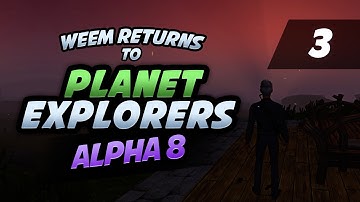 Planet Explorers Gameplay - Alpha 8 Lets Play, Part 3