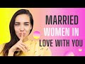 Married women in love with you