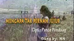 MENGAPA TAK PERNAH JUJUR, Cipt.: Pance Pondaag, sung: NN  - Durasi: 4:25. 