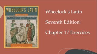 Wheelock's Latin 7th Edition: Chapter 17 Exercises