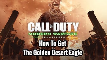 How To Get A Gold Desert Eagle In Modern Warfare 2 Campaign Remastered - Easter Egg