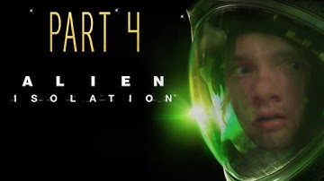 Lets Play: Alien Isolation (Part 4) MEETING MR. ALIEN