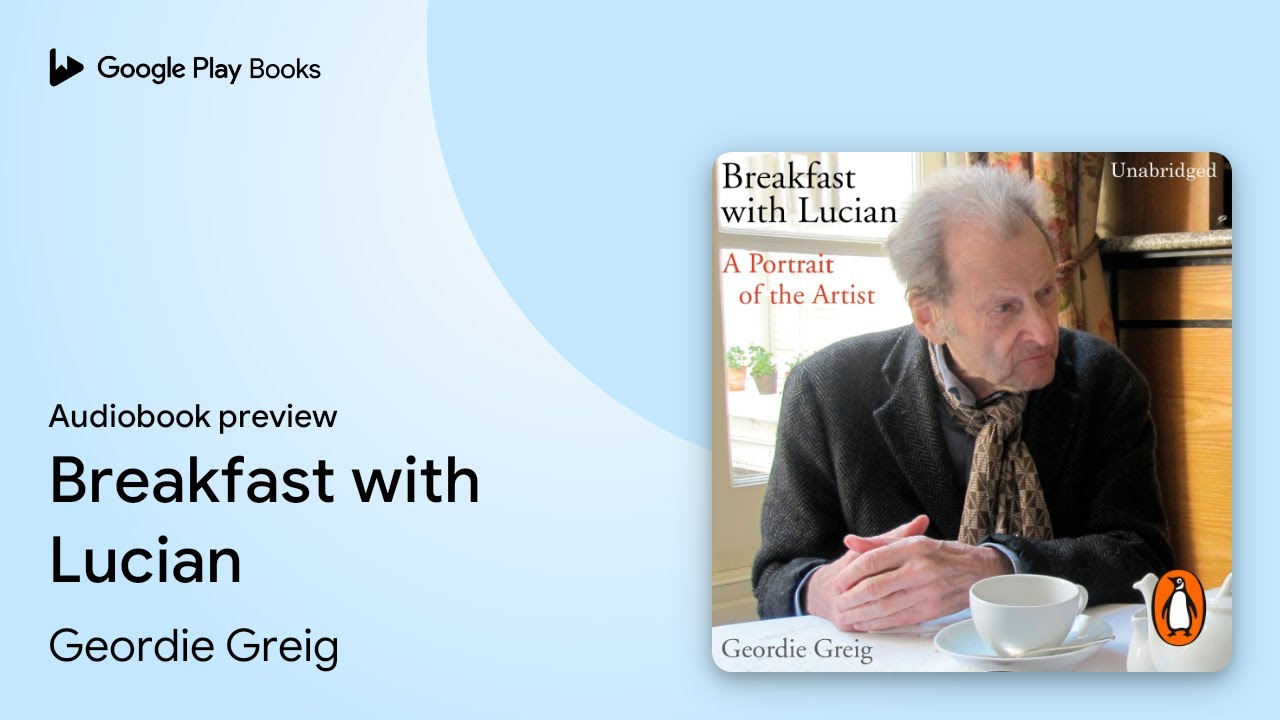 Breakfast with Lucian by Geordie Greig · Audiobook preview