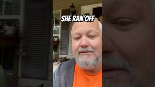 She ran off…