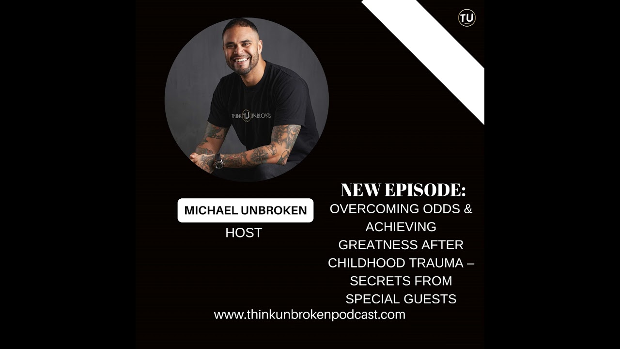 Overcoming Odds & Achieving Greatness after Childhood Trauma – Secrets from Special Guests