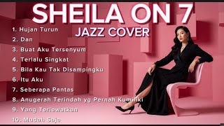 FULL ALBUM Jazz Cover Sheila On 7 🎷 | Hujan Turun, Dan, Seberapa Pantas, Anugerah Terindah