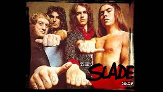 Slade -  I don't mind