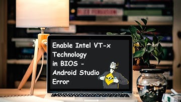 How to solve Android Studio Error(VT-x disable in BIOS) - Enable Intel VT-x in BIOS