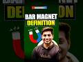 Bar Magnet Definition- Ankit Sir #physics #class12 #maharashtraboard #mhtcet2025 #shortsfeed