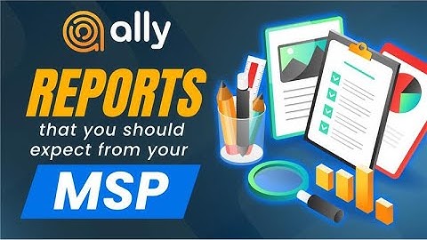 What Reports You Should Expect from your MSP | Ally Solutions