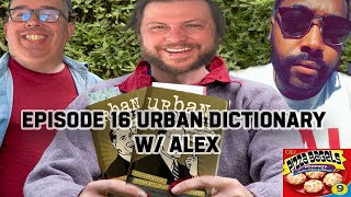 #16 Urban Dictionary w/ Alex