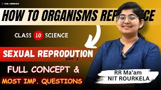 How Do Organisms Reproduce | SEXUAL REPRODUCTION | Class 10 Science Chapter 7 | THE MARKER