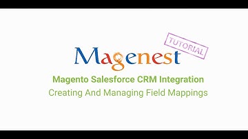 Magento Salesforce CRM Integration V 1.2.1 Creating and Managing Field Mappings