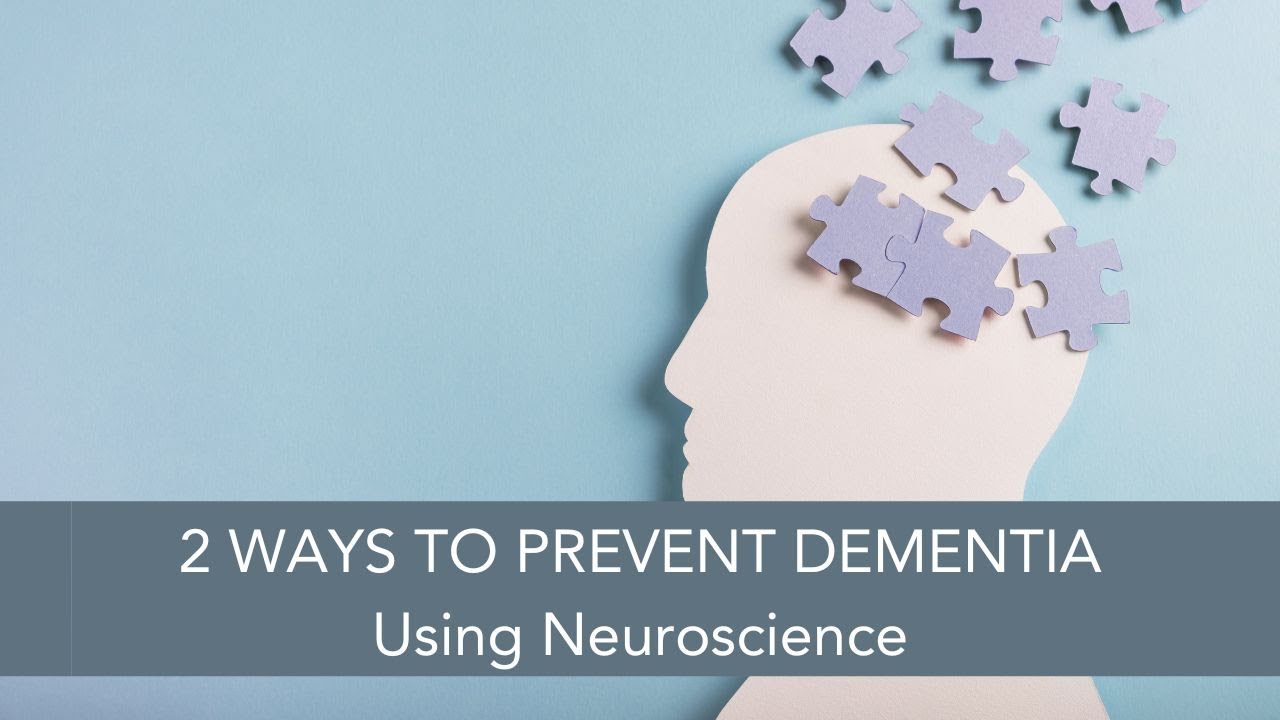 2 Neuroscience-Backed Ways to Prevent Dementia - YouTube