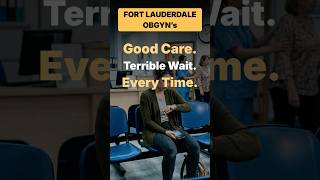 Fort Lauderdale OBGYNs : Good Care But Wait Time Keeps Appearing !
