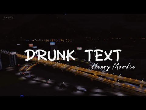Drunk Text - Henry Moodie Lyrics