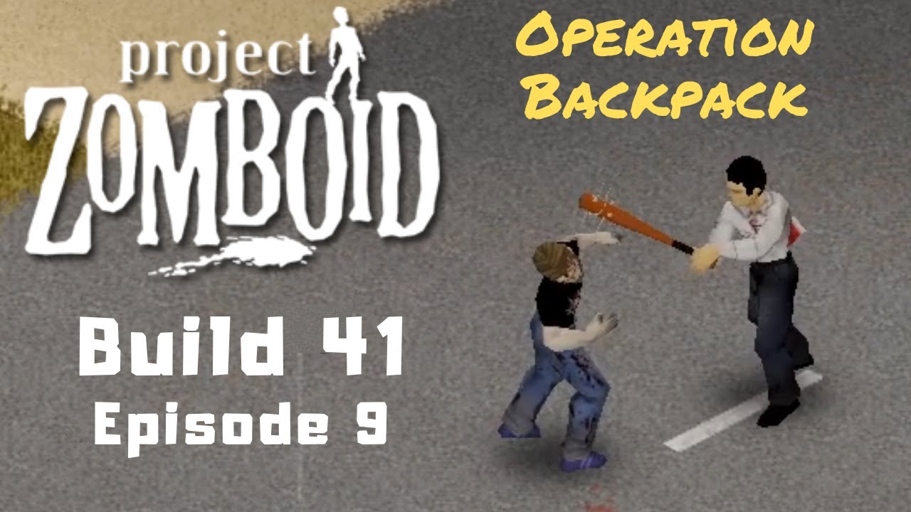 Project Zomboid Operation Backpack (Build 41) Ep 9 YouTube