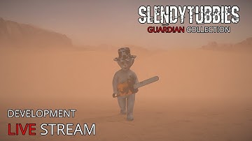 Slendytubbies: Guardian Collection - Development Live Stream - chat, chill, relax