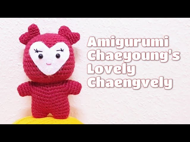 AMIGURUMI CHAEYOUNG'S LOVELY CHAENGVELY (TWICE LOVELYS) 