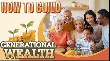 How to Build Generational Wealth (IMPORTANT)