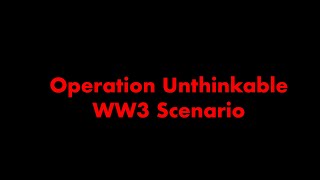 Operation Unthinkable Scenario