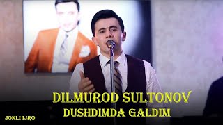 Dilmurod Sultonov - Dushdimda galdim (Jonli ijro)