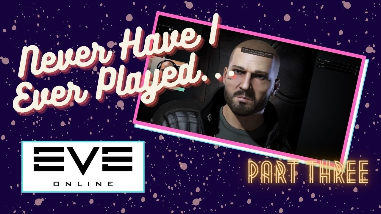 Never Have I Ever Played... EVE Online (Part 3) YouTube