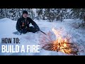 How To: Build a backcountry FIRE