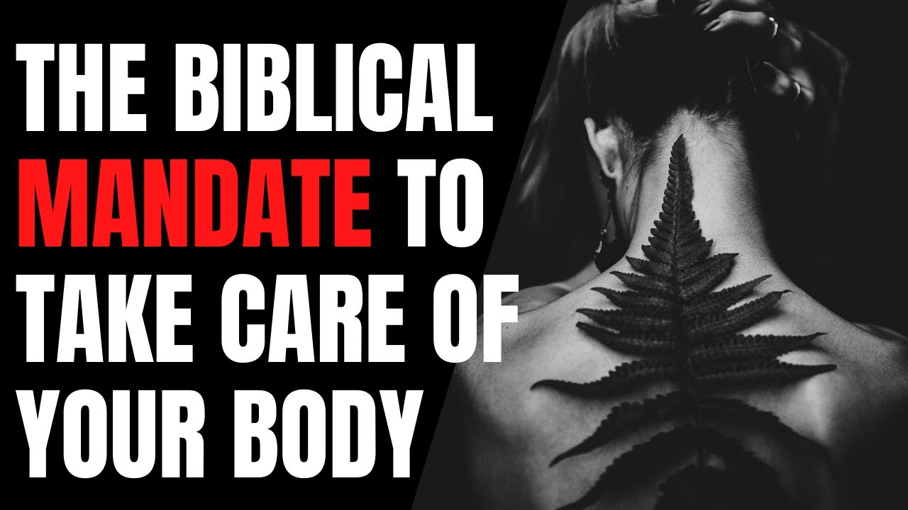 The Biblical Mandate To Take Care of Your Body - YouTube