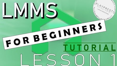 LMMS for Beginners - Lesson 1, Layout of LMMS and 
