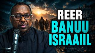 SHEIKH MUSTAFE :- REER BANUU ISRAAIIL || DHAMAAD &amp; BILLOW || KUWA MAANTA ASALKOODA XAGUU KA IMAADAY