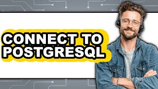How to Connect to PostgreSQL 2025 (Only Way)