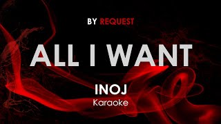 All I Want - INOJ karaoke