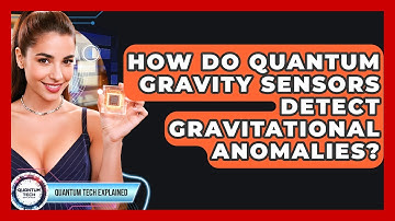 How Do Quantum Gravity Sensors Detect Gravitational Anomalies? - Quantum Tech Explained