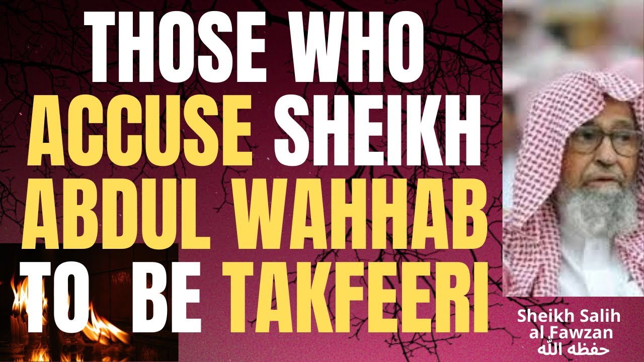 THOSE who SAY Sheikh Ibn ABDUL WAHHAB to BE a TAKFEERI - Sheikh Salih al Fawzan حفظه الله
