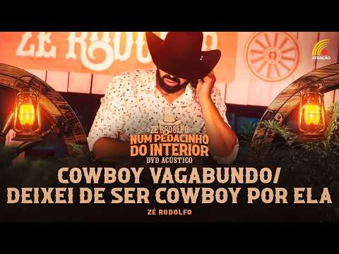 Zé Rodolfo - Cowboy Vagabundo / Deixei De Ser Cowboy Por Ela (Vídeo Oficial)