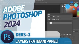 Adobe Photoshop 2024 Dersleri⎮Ders 3⎮Layers (Katman) Paneli ve Katman Mantığı Adobe Photoshop 2024 Dersleri⎮Ders 3⎮Layers (Katman) Paneli ve Katman Mantığı