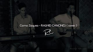 Video thumbnail of "COMO ZAQUEO-(cover)-RASHID CANCINES"