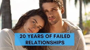 Lessons Learned: Reflections on 20 Years of Failed Relationships