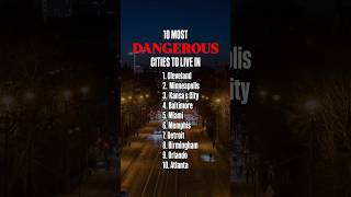 10 most dangerous cities to live in