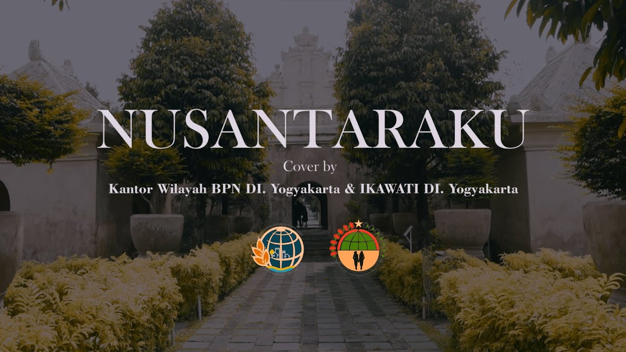 NUSANTARAKU || Cover By Kantor Wilayah BPN Daerah Istimewa Yogyakarta & IKAWATI Kanwil BPN DIY