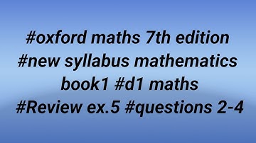 #oxford maths 7th edition #new syllabus mathematics book1 #d1 maths #Review ex.5 #questions 2-4