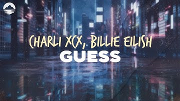 Charli XCX and Billie Eilish - Guess | Lyrics