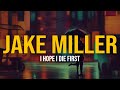 Jake Miller - I HOPE I DIE FIRST (Lyric Video)