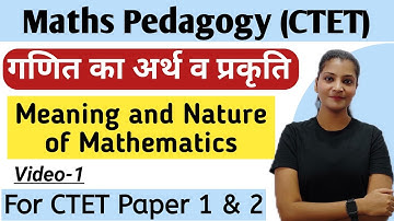 Maths Pedagogy for CTET || Meaning , Nature,and concept of mathematics गणित का अर्थ व प्रकृति