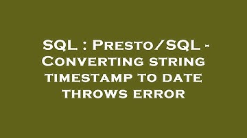 SQL : Presto/SQL - Converting string timestamp to date throws error