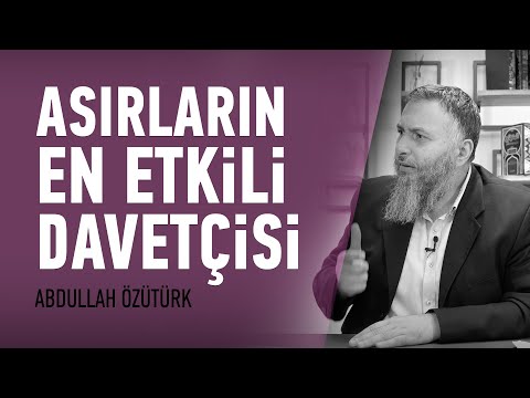 Asırların en etkili davetçisi! | Abdullah Özütürk