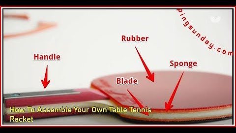How to make your own table tennis racket