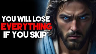 God Says: You Will LOSE Everything If You Ignore | Gods message now for you today | God tells You