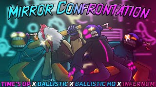 Mirror Confrontation / Time's Up x Ballistic x Ballistic HQ x Infernum [FNF' Mashup]